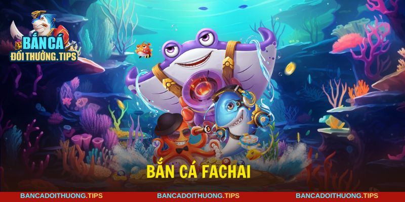 Bắn cá Fachai