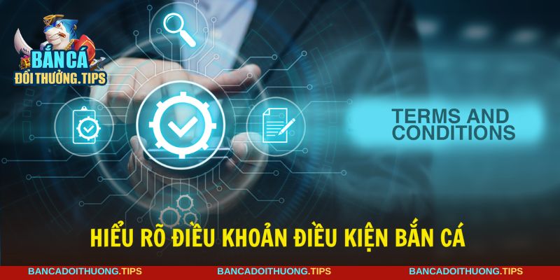 Điều khoản điều kiện là chính sách quan trọng, cần thiết