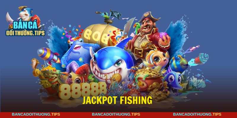 Jackpot fishing