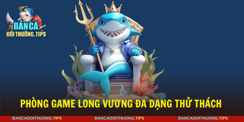 Khám phá phòng game thử thách và thưởng giá trị
