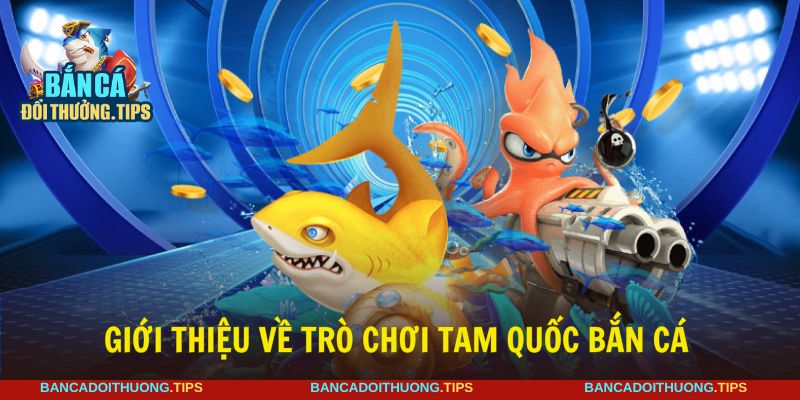 Tam quốc bắn cá đem lại trải nghiệm mới mẻ cho bạn