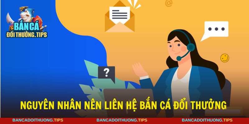 Ưu tiên sử dụng tính năng liên hệ khi cảm thấy cần thiết